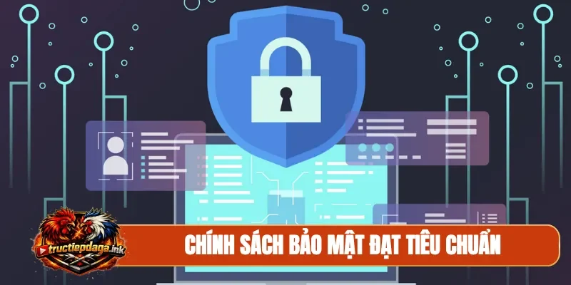 Chính sách bảo mật đạt tiêu chuẩn
