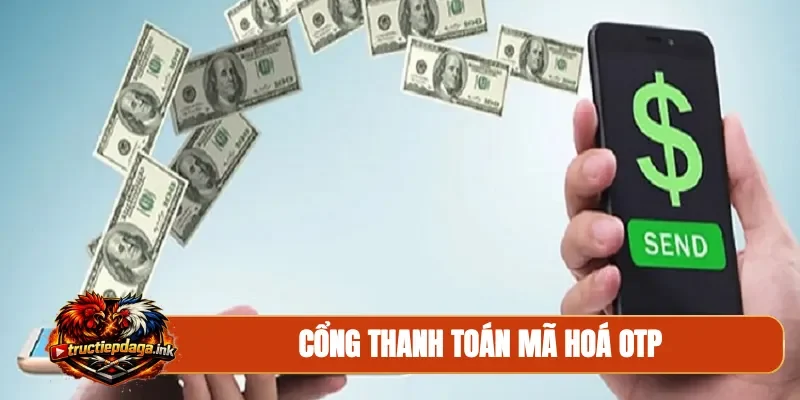 Cổng thanh toán mã hoá OTP