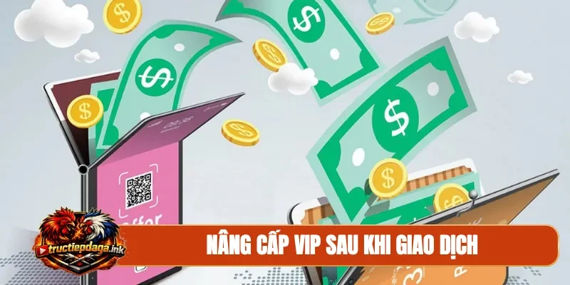 Nâng cấp VIP sau khi giao dịch